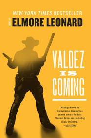 Valdez Is Coming (A Novel) by Elmore Leonard, 9780062227850