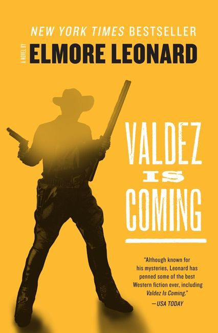 Valdez Is Coming (A Novel) by Elmore Leonard, 9780062227850
