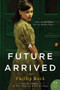 A Future Arrived (A Novel) by Phillip Rock, 9780062229359