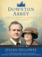Downton Abbey Script Book Season 3 by Julian Fellowes, 9780062241375