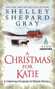 A Christmas for Katie (A Christmas Families of Honor Novella) by Shelley Shepard Gray, 9780062242563