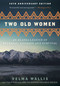 Two Old Women [Anniversary Edition] (An Alaska Legend of Betrayal, Courage and Survival) by Velma Wallis, 9780062244987