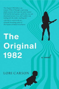 The Original 1982 (A Novel) by Lori Carson, 9780062245298