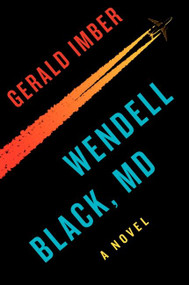 Wendell Black, MD (A Novel) by Gerald Imber, M.D., 9780062246851