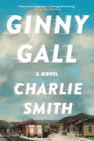 Ginny Gall (A Novel) by Charlie Smith, 9780062434968