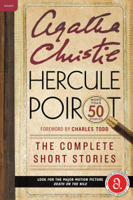 Hercule Poirot: The Complete Short Stories (A Hercule Poirot Mystery: The Official Authorized Edition) by Agatha Christie, 9780062251671