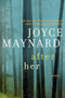 After Her (A Novel) by Joyce Maynard, 9780062257390