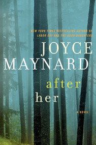 After Her (A Novel) by Joyce Maynard, 9780062257390