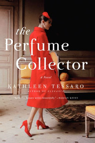 The Perfume Collector (A Novel) by Kathleen Tessaro, 9780062257840