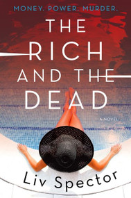 The Rich and the Dead (A Novel) by Liv Spector, 9780062258397
