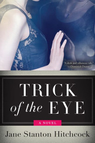 Trick of the Eye (A Novel) by Jane Stanton Hitchcock, 9780062259219