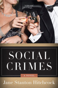 Social Crimes (A Novel) by Jane Stanton Hitchcock, 9780062259233