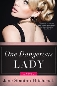 One Dangerous Lady (A Novel) by Jane Stanton Hitchcock, 9780062259257