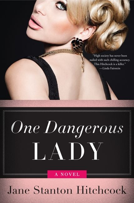 One Dangerous Lady (A Novel) by Jane Stanton Hitchcock, 9780062259257