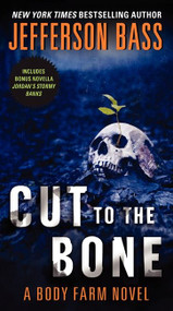 Cut to the Bone (A Body Farm Novel) by Jefferson Bass, 9780062262318