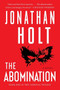 The Abomination (A Novel) by Jonathan Holt, 9780062267016