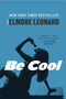 Be Cool (A Novel) by Elmore Leonard, 9780062265999