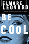 Be Cool (A Novel) by Elmore Leonard, 9780062265999