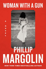 Woman with a Gun (A Novel) by Phillip Margolin, 9780062266521