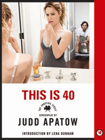 This Is 40 (The Shooting Script) by Judd Apatow, 9780062267399