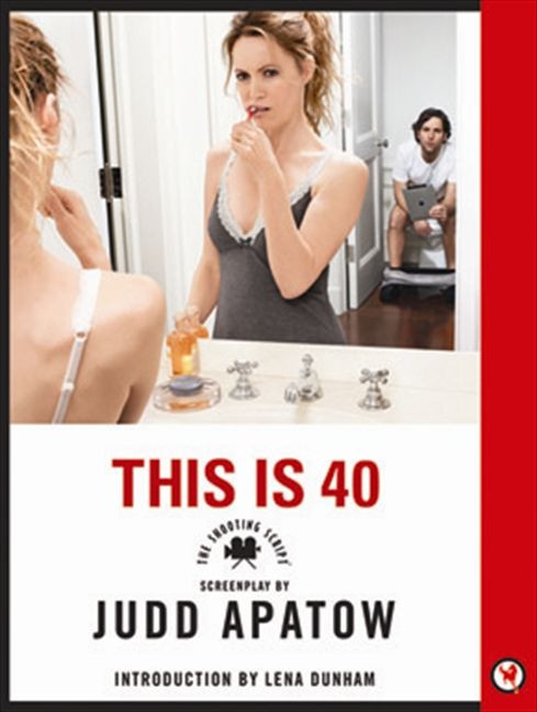 This Is 40 (The Shooting Script) by Judd Apatow, 9780062267399