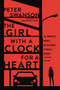 The Girl with a Clock for a Heart (A Novel) by Peter Swanson, 9780062267504