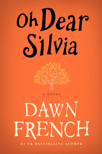 Oh Dear Silvia (A Novel) by Dawn French, 9780062273338