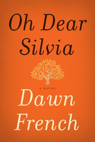 Oh Dear Silvia (A Novel) - 9780062271815 by Dawn French, 9780062271815
