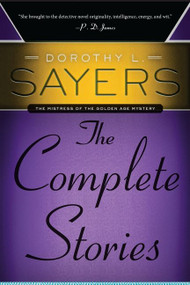 Dorothy L. Sayers: The Complete Stories (The Complete Stories) by Dorothy L. Sayers, 9780062275493