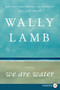 We Are Water (A Novel) - 9780062278562 by Wally Lamb, 9780062278562