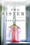 Two Sisters (A Novel) by Mary Hogan, 9780062279934