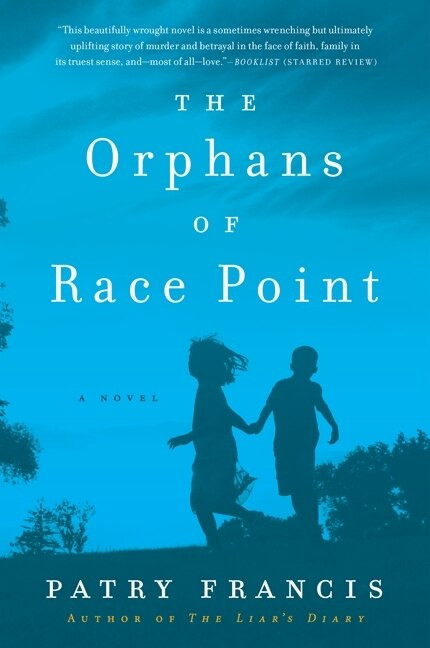 The Orphans of Race Point (A Novel) by Patry Francis, 9780062281302