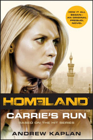 Homeland: Carrie's Run (A Homeland Novel) by Andrew Kaplan, 9780062281722