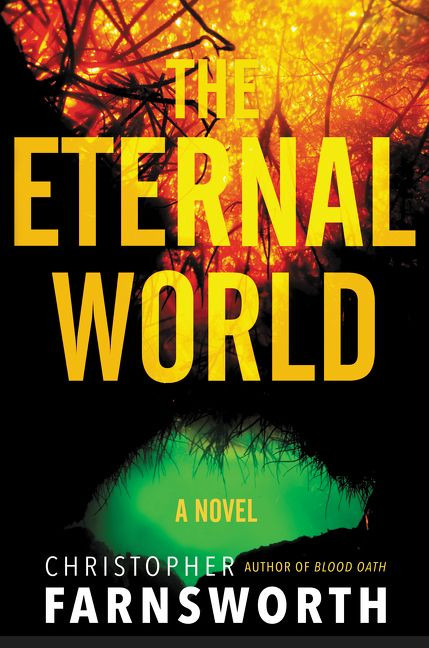 The Eternal World (A Novel) by Christopher Farnsworth, 9780062282927