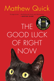 The Good Luck of Right Now (A Novel) by Matthew Quick, 9780062285614
