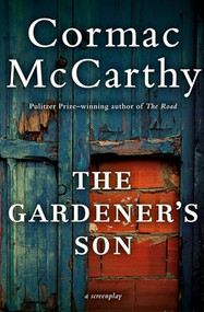 The Gardener's Son by Cormac McCarthy, 9780062287540