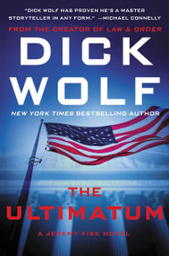 The Ultimatum (A Jeremy Fisk Novel) by Dick Wolf, 9780062286833