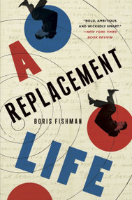A Replacement Life (A Novel) - 9780062287885 by Boris Fishman, 9780062287885