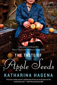 The Taste of Apple Seeds (A Novel) by Katharina Hagena, 9780062293473