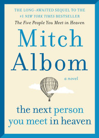 The Next Person You Meet in Heaven (The Sequel to The Five People You Meet in Heaven) by Mitch Albom, 9780062294449