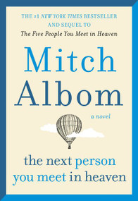 The Next Person You Meet in Heaven (The Sequel to The Five People You Meet in Heaven) - 9780062294456 by Mitch Albom, 9780062294456