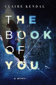 The Book of You (A Novel) - 9780062297617 by Claire Kendal, 9780062297617