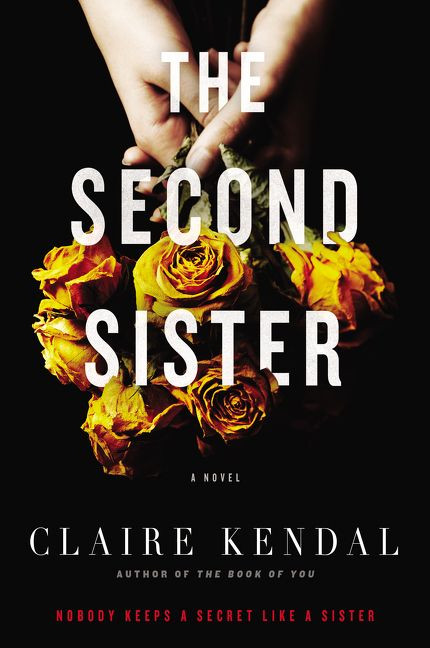 The Second Sister (A Novel) by Claire Kendal, 9780062297648