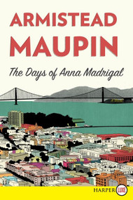 The Days of Anna Madrigal (A Novel) by Armistead Maupin, 9780062298720