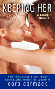 Keeping Her (A LOSING IT Novella) by Cora Carmack, 9780062299277