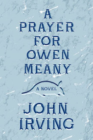 A Prayer for Owen Meany (A Novel) - 9780062299567 by John Irving, 9780062299567