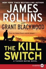 The Kill Switch (A Tucker Wayne Novel) - 9780062300225 by James Rollins, Grant Blackwood, 9780062300225