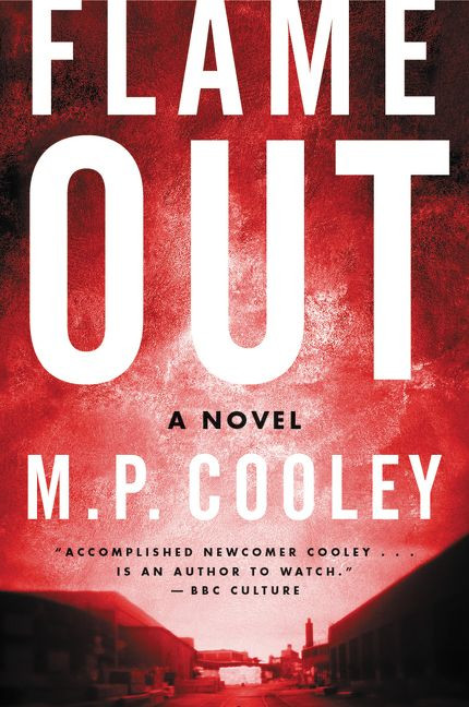 Flame Out (A Novel) by M. P. Cooley, 9780062300744