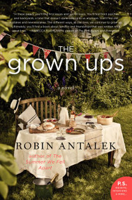 The Grown Ups (A Novel) by Robin Antalek, 9780062302472
