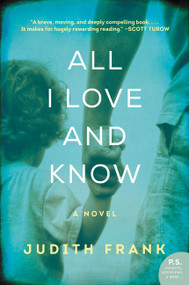 All I Love and Know (A Novel) by Judith Frank, 9780062302892